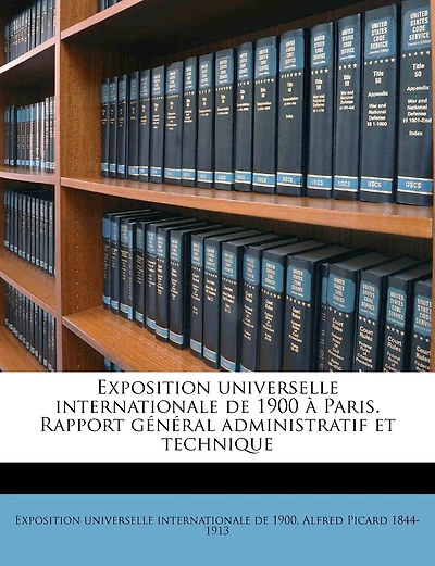 Exposition universelle internationale de 1900 à Paris. Rapport général administratif et technique Volume 4
