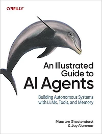 An Illustrated Guide to AI Agents: Concepts and Code for Building Agents with LLMs, Tools, and Memory