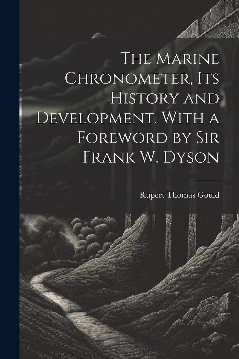 The Marine Chronometer, its History and Development. With a Foreword by Sir Frank W. Dyson