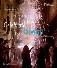 Holidays Around The World: Celebrate Diwali: With Sweets, Lights, And Fireworks
