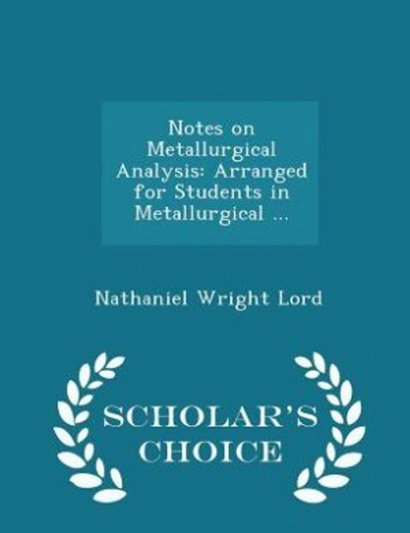 Notes on Metallurgical Analysis: Arranged for Students in Metallurgical ... - Scholar's Choice Edition