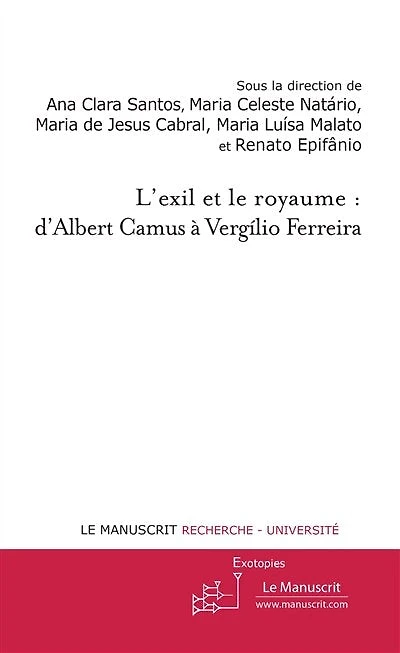 L' exil et le royaume: d'Albert Camus à Vergilio Ferreira