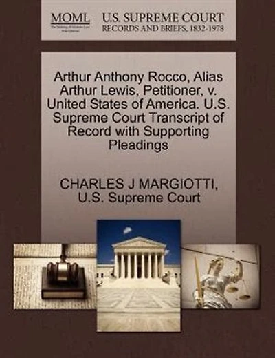 Arthur Anthony Rocco, Alias Arthur Lewis, Petitioner, V. United States Of America. U.s. Supreme Court Transcript Of Record With Supporting Pleadings
