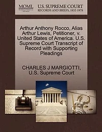 Arthur Anthony Rocco, Alias Arthur Lewis, Petitioner, V. United States Of America. U.s. Supreme Court Transcript Of Record With Supporting Pleadings
