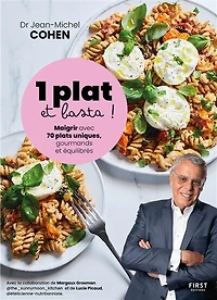 1 plat et basta !: maigrir avec 70 plats uniques, gourmands et équilibrés