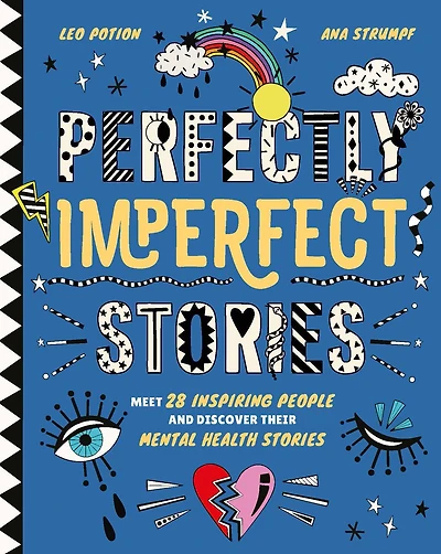 Perfectly Imperfect Stories: Meet 28 Inspiring People And Discover Their Mental Health Stories