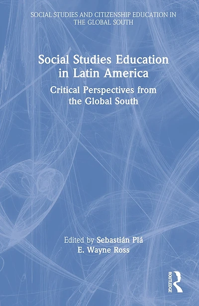 Social Studies Education Latin America: Critical Perspectives from the Global South