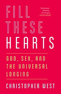 Fill These Hearts: God, Sex, And The Universal Longing
