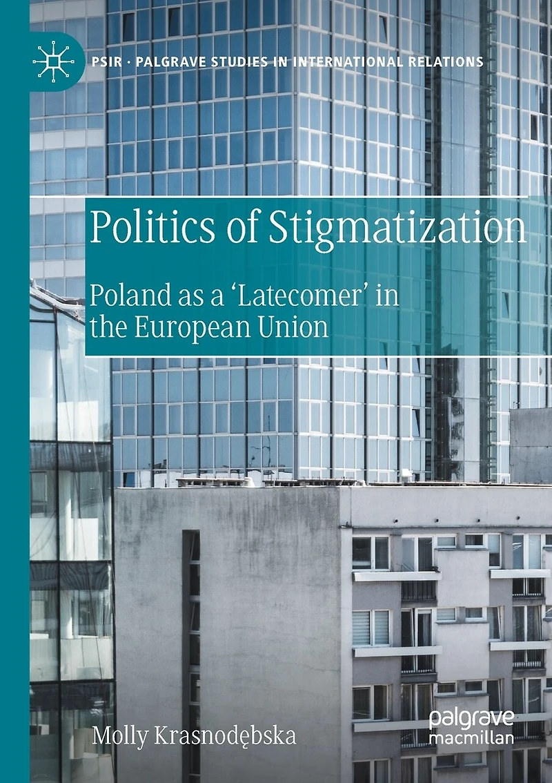 Politics of Stigmatization: Poland as a 'Latecomer' in the European Union