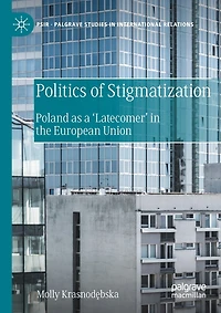 Politics of Stigmatization: Poland as a 'Latecomer' in the European Union