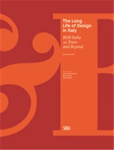 The Long Life of Design in Italy: B&B Italia, 50 Years and Beyond