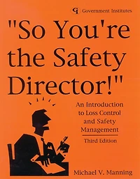 So You're the Safety Director!: An Introduction to Loss Control and Management