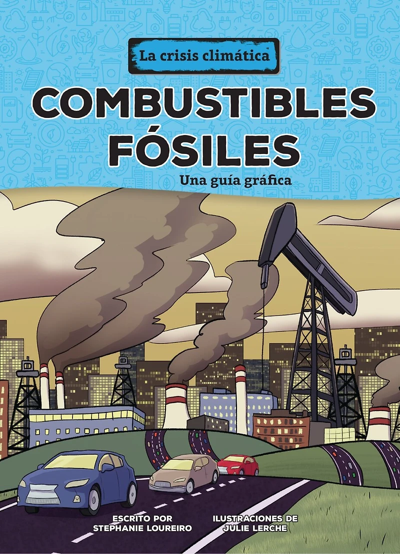 Combustibles Fósiles (Fossil Fuels): Una Guía Gráfica (a Graphic Guide)