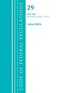 Code of Federal Regulations, Title 29 Labor/Osha 1926 - 1999, Revised as July 1, 2023