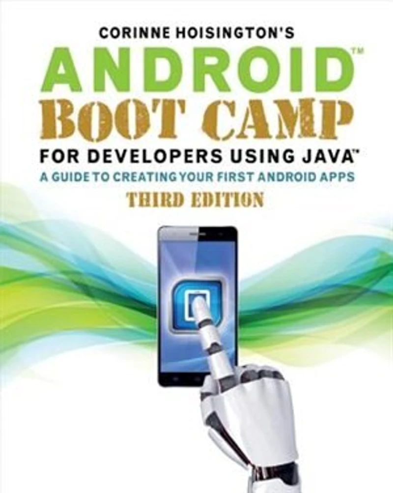 Android Boot Camp for Developers Using Java: A Guide to Creating Your First Apps