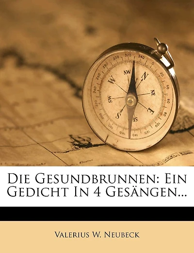 Die Gesundbrunnen: Ein Gedicht In 4 Gesängen