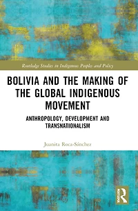 Bolivia and the Making of Global Indigenous Movement: Anthropology, Development Transnationalism