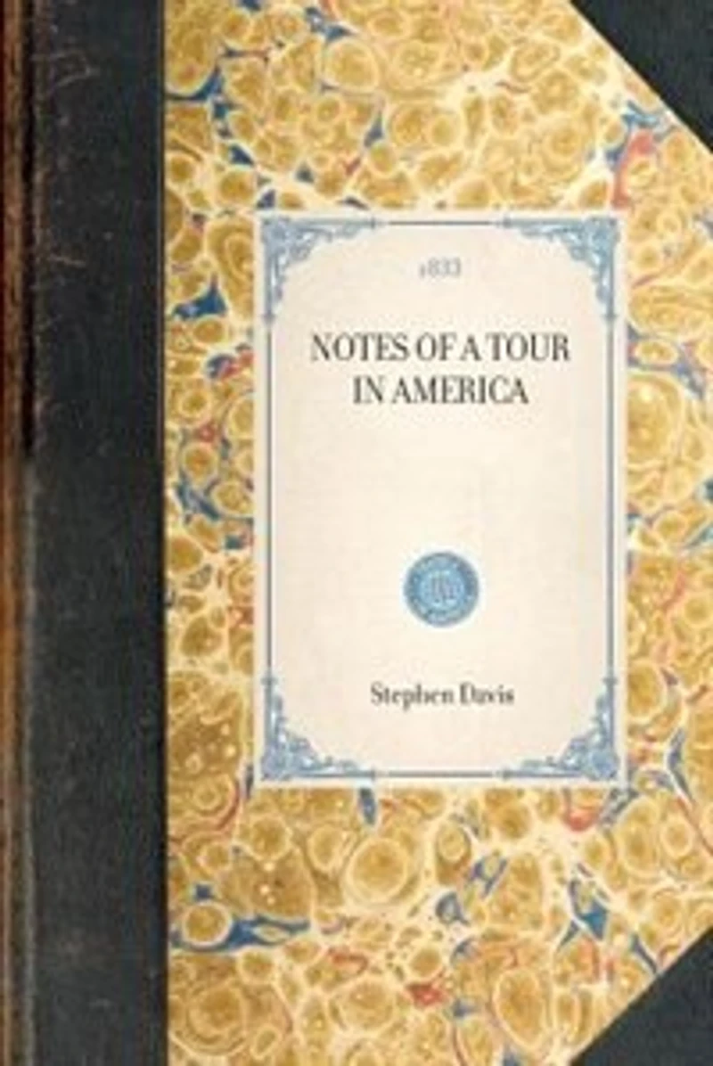 Notes Of A Tour America: 1832 And 1833