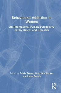 Behavioural Addiction Women: An International Female Perspective on Treatment and Research