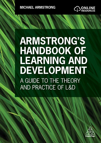Armstrong's Handbook of Learning and Development: Understanding the Theory Practice L D