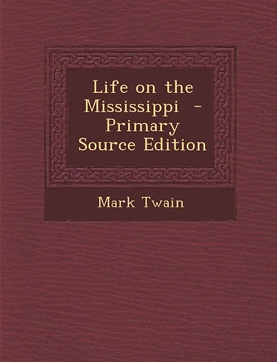 Life on the Mississippi  - Primary Source Edition