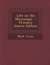 Life on the Mississippi  - Primary Source Edition