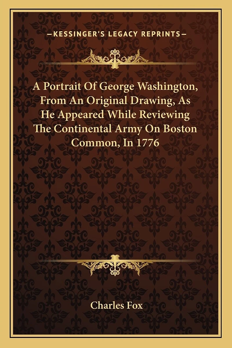 A Portrait Of George Washington, From An Original Drawing, As He Appeared While Reviewing The Continental Army On Boston Common, In 1776