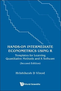 Hands-on Intermediate Econometrics Using R: Templates For Learning Quantitative Methods And R Software ()