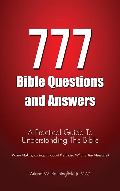 777 Bible Questions and Answers: A Practical Guide To Understanding The Bible