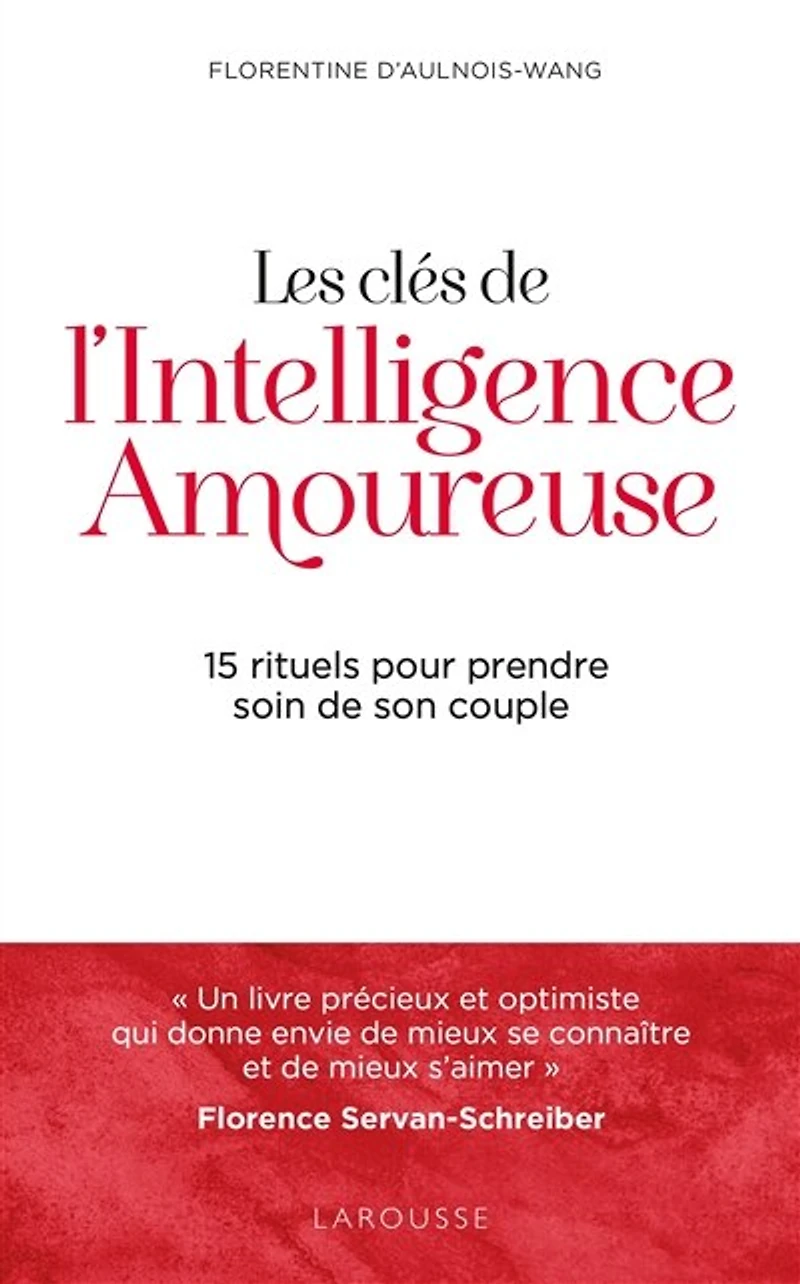 Les clés de l'intelligence amoureuse: 15 rituels pour prendre soin son couple
