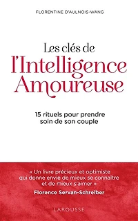 Les clés de l'intelligence amoureuse: 15 rituels pour prendre soin son couple