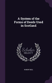 A System of the Forms Deeds Used Scotland