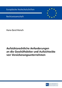 Aufsichtsrechtliche Anforderungen an die Geschaeftsleiter und Aufsichtsraete von Versicherungsunternehmen