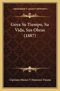 Goya Su Tiempo, Su Vida, Sus Obras (1887)