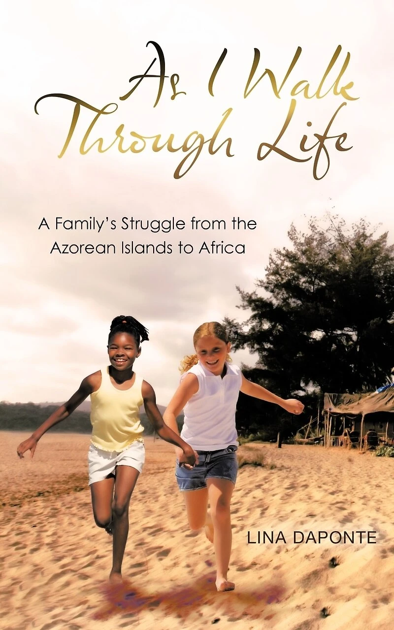 As I Walk Through Life: A Family's Struggle From The Azorean Islands To Africa