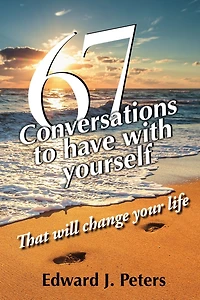 67 Conversations to Have with Yourself: That Will Change Your Life