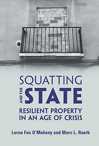 Squatting and the State: Resilient Property an Age of Crisis