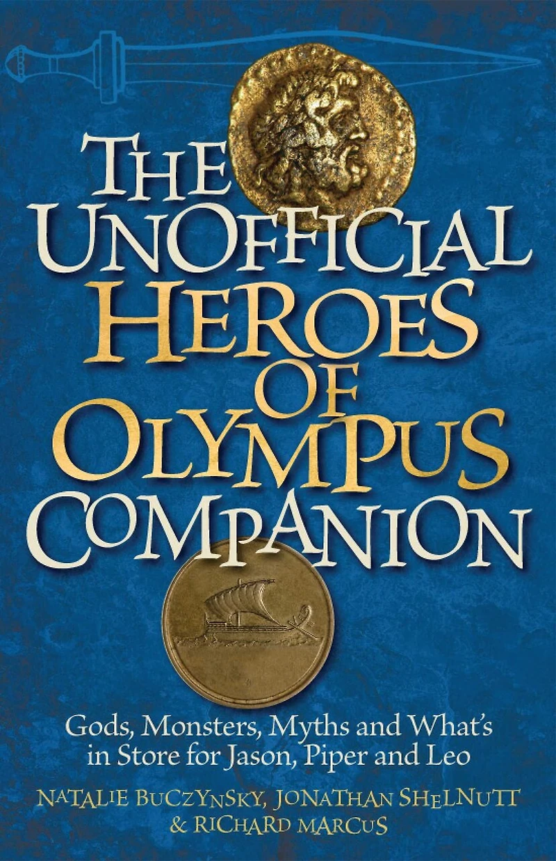 The Unofficial Heroes of Olympus Companion: Gods, Monsters, Myths and What's Store for Jason, Piper Leo
