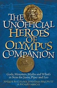 The Unofficial Heroes of Olympus Companion: Gods, Monsters, Myths and What's Store for Jason, Piper Leo
