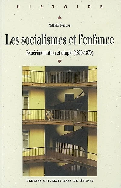 Les socialismes et l'enfance: expérimentation et utopie (1830-1870)