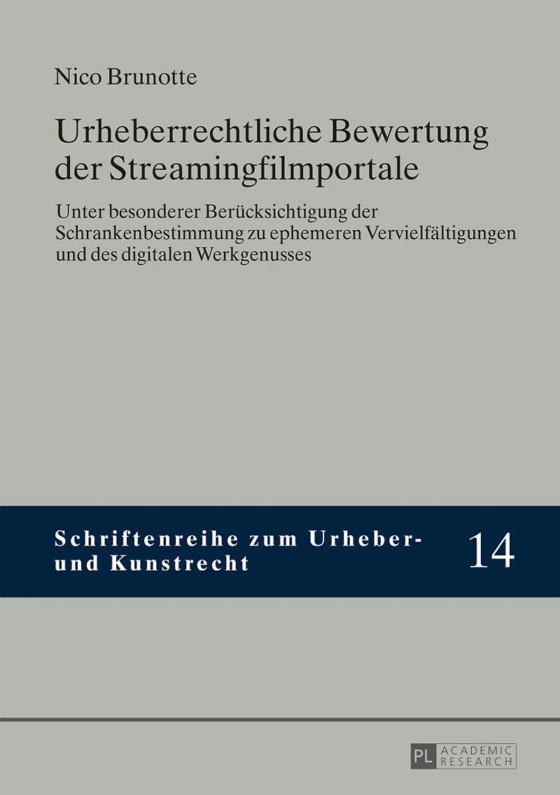 Urheberrechtliche Bewertung der Streamingfilmportale: Unter besonderer Beruecksichtigung Schrankenbestimmung zu ephemeren Vervielfaeltigungen und des digitalen Werkgenusses