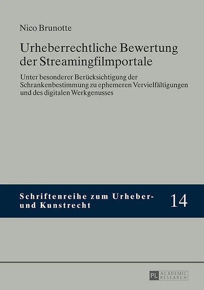Urheberrechtliche Bewertung der Streamingfilmportale: Unter besonderer Beruecksichtigung Schrankenbestimmung zu ephemeren Vervielfaeltigungen und des digitalen Werkgenusses