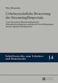 Urheberrechtliche Bewertung der Streamingfilmportale: Unter besonderer Beruecksichtigung Schrankenbestimmung zu ephemeren Vervielfaeltigungen und des digitalen Werkgenusses
