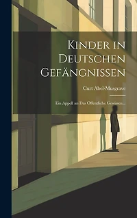 Kinder in Deutschen Gefängnissen: Ein Appell an das Öffentliche Gewissen...