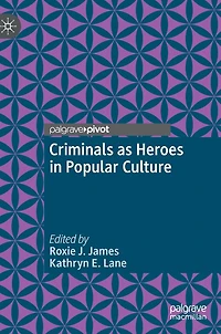 Criminals As Heroes Popular Culture