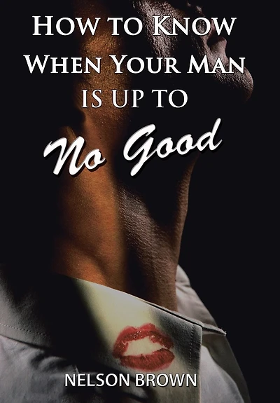 How To Know When Your Man Is Up No Good