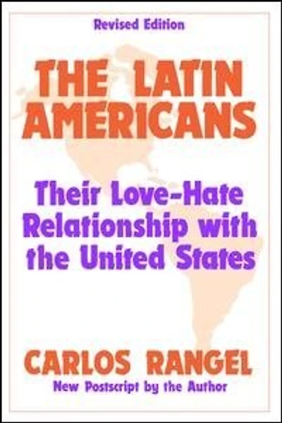 the Latin Americans: Their Love-hate Relationship with United States