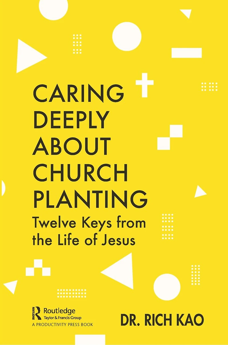 Caring Deeply About Church Planting: Twelve Keys From The Life Of Jesus