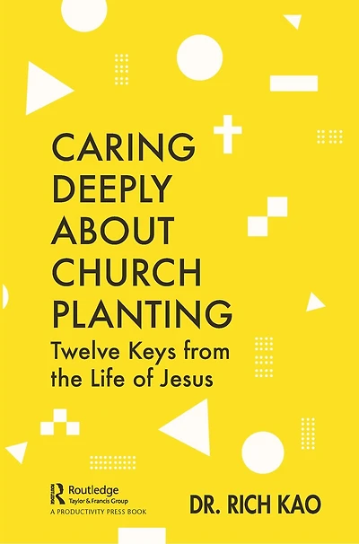Caring Deeply About Church Planting: Twelve Keys From The Life Of Jesus