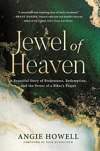 Jewel of Heaven: A Beautiful Story of Brokenness, Redemption, and the Power of a Biker's Prayer